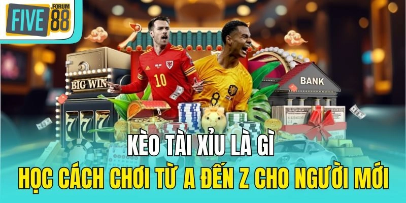Kèo tài xỉu là gì – Học cách chơi từ A đến Z cho người mới