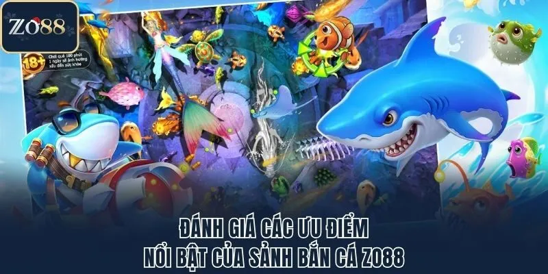 Đánh giá các ưu điểm nổi bật của sảnh bắn cá Zo88