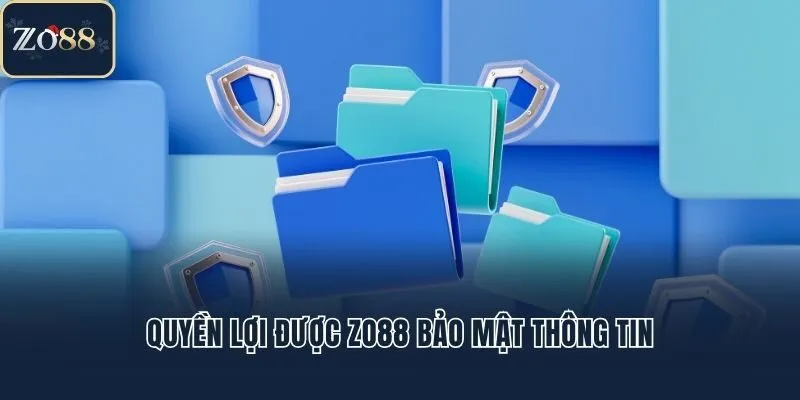 Quyền lợi được Zo88 bảo mật thông tin