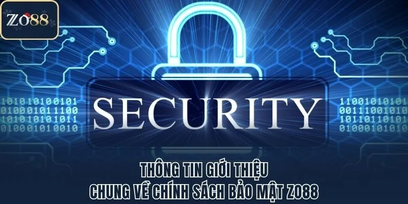 Thông tin giới thiệu chung về chính sách bảo mật Zo88