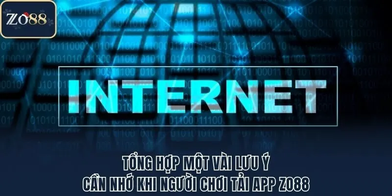 Tổng hợp một vài lưu ý cần nhớ khi người chơi tải app Zo88